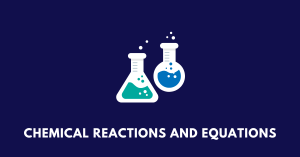 Chemical Reactions and Equations