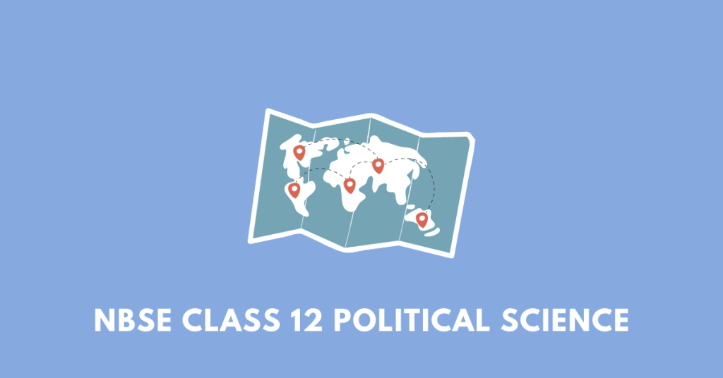 world map, illustrating NBSE Class 12 political science