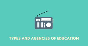 TYPES AND AGENCIES OF education nbse 11