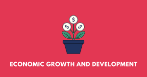 Economic Growth and Development