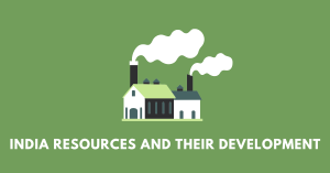 India Resources and Their Development
