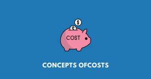 Concepts of Costs ahsec class 11