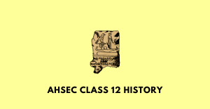 AHSEC Class 12 history