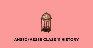 Ahsec asseb class 11 history