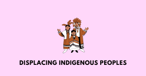 Displacing Indigenous Peoples ahsec