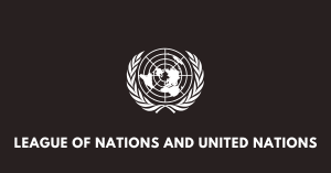 The League of Nations and the United Nations wbbse