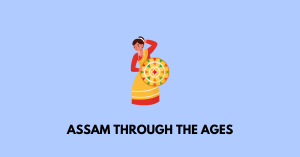 Assam through the ages ahsec class 12