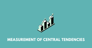 Measurement of Central Tendencies