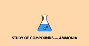 Study of Compounds — Ammonia
